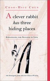 A Clever Rabbit Has Three Hiding Places: Strategies for Life from Chinese Folk Wisdom