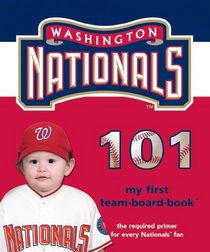 Washington Nationals 101 (101 My First Team-Board-Books) (My First Team Board Book)