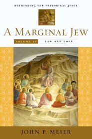 A Marginal Jew: Rethinking the Historical Jesus, Volume 4: Law and Love (The Anchor Yale Bible Reference Library)