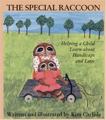 The Special Raccoon: Helping a Child Learn About Handicaps and Love