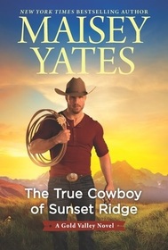 The True Cowboy of Sunset Ridge (Gold Valley, Bk 14)