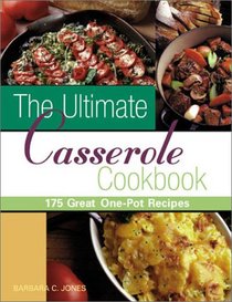 The Ultimate Casserole Cookbook: 175 Great One-Dish Recipes