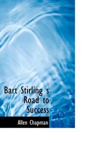 Bart Stirling s Road to Success: Or; The Young Express Agent