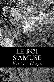 Le Roi s'amuse (French Edition)