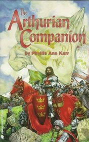 The Arthurian Companion: The Legendary World of Camelot and the Round Table (Pendragon Fiction)