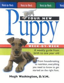 Your New Puppy Week-by-Week: A Weekly Guide from Birth to Adulthood
