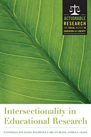 Intersectionality in Educational Research (Engaged Research and Practice for Social Justice in Education)