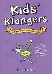 Kids' Klangers: The Funny Things That Children Say