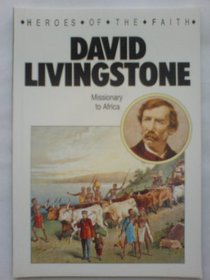 David Livingstone: Missionary to Africa (Heroes of the Faith)