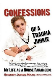 Confessions of a Trauma Junkie: My Life as a Nurse Paramedic (Reflections of America Series)