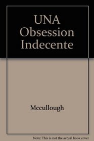 Una Obsesion Indecente/an Indecent Obsession