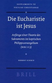 Die Eucharistie ist Jesus (Vigiliae Christianae, Supplements) (German Edition)
