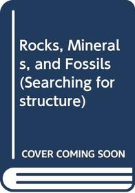 Rocks, Minerals, and Fossils (Searching for Structure)