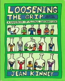 Loosening the Grip: A Handbook of Alcohol Information, 6th Edition