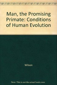 Man, the promising primate: The conditions of human evolution
