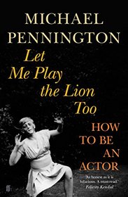 Let Me Play the Lion Too: How to be an Actor