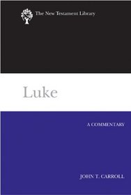 Luke: A Commentary (New Testament Library)