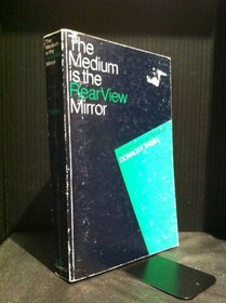 Medium Is the Rear View Mirror: Understanding McLuhan