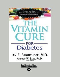 The Vitamin Cure for Diabetes: Prevent and Treat Diabetes Using Nutrition and Vitamin Supplementation