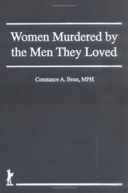 Women Murdered by the Men They Loved (Haworth Women's Studies)