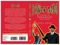Power Mad!: A Book of Deranged Dictators