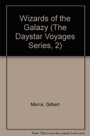 Wizards of the Galazy (Daystar Voyages, Bk 2)