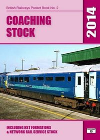 Coaching Stock 2014: Including HST Formations and Network Rail Service Stock (British Railways Pocket Books)