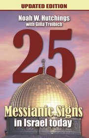 25 Messianic Signs In Israel Today! Updated Edition