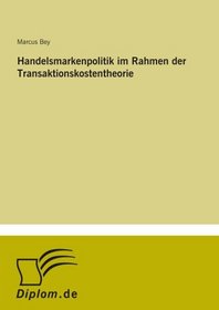 Handelsmarkenpolitik im Rahmen der Transaktionskostentheorie (German Edition)