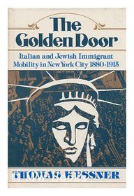The Golden Door: Italian and Jewish Immigrant Mobility in New York City, 1880-1915 (Urban Life in America Series)