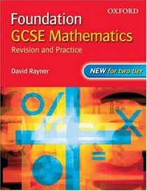 Foundation GCSE Mathematics : Revision and Practice