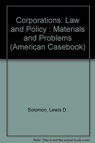 Corporations: Law and Policy : Materials and Problems (American Casebook)