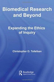 Biomedical Research and Beyond: Expanding the Ethics of Inquiry (Routledge Annals of Bioethics)