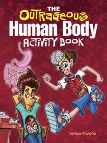 The Outrageous Human Body Activity Book