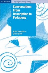 Conversation: From Description to Pedagogy (Cambridge Language Teaching Library)