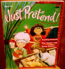 Just Pretend: Creating Dramatic Play Centers With Young Children