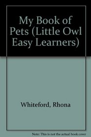 My Book of Pets (Little Owl Easy Learners)