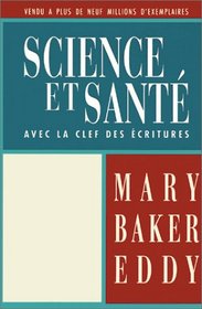Science et Sante: Avec la Clef des Ecritures/Science and Health with Key to the Scriptures
