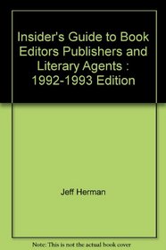 Insider's Guide to Book Editors, Publishers, and Literary Agents: 1992-1993 Edition