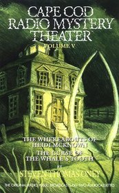 Cape Cod Radio Mystery, Vol 5: The Whereabouts of Heidi MacKnown & The Curse of the Whale's Tooth