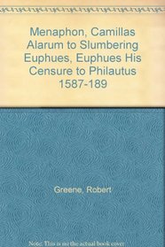 Menaphon, Camillas Alarum to Slumbering Euphues, Euphues His Censure to Philautus 1587-189
