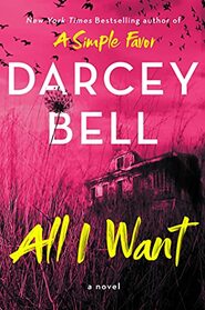 All I Want: A Novel