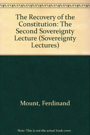 The Recovery of the Constitution (Sovereignty Lectures)