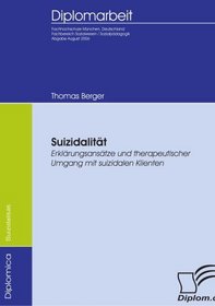Suizidalitt: Erklrungsanstze und therapeutischer Umgang mit suizidalen Klienten (German Edition)