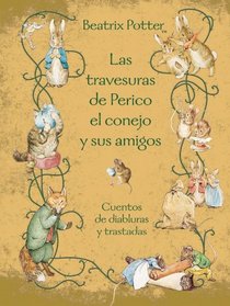 Las travesuras de Perico el conejo y sus amigos / The World of Peter Rabbit and Friends: Cuentos de diabluras y trastadas / Tales of Mischieve and Pranks (Spanish Edition)