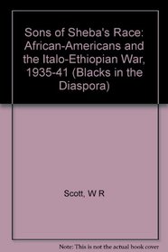 The Sons of Sheba's Race: African-Americans and the Italo-Ethiopian War, 1935-1941 (Blacks in the Diaspora)