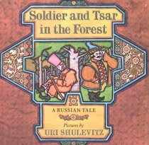 Soldier and Tsar in the Forest : A Russian Tale
