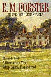 Three Complete Novels: Howards End / A Room with a View / Where Angels Fear to Tread