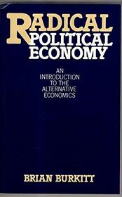Radical Political Economy: Introduction to the Alternative Economics