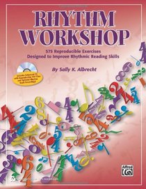 Rhythm Workshop: 575 Reproducible Exercises Designed to Improve Rhythmic Reading Skills (Book & CD)